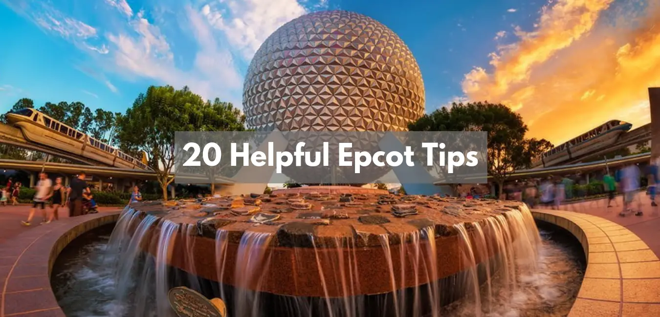 Epcot Tips 20 Handy and Helpful Tips Next Stop WDW
